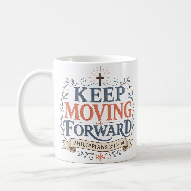 Keep Moving Forward Daily Faith Quote Coffee Mug (Left)