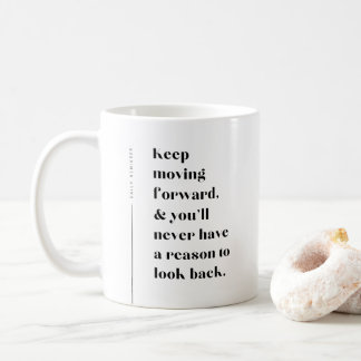 Keep Moving Forward Inspiration Coffee Mug