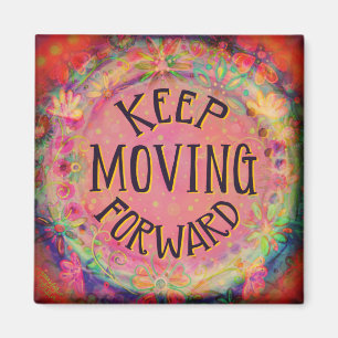 Keep Moving Forward inspirational Magnet