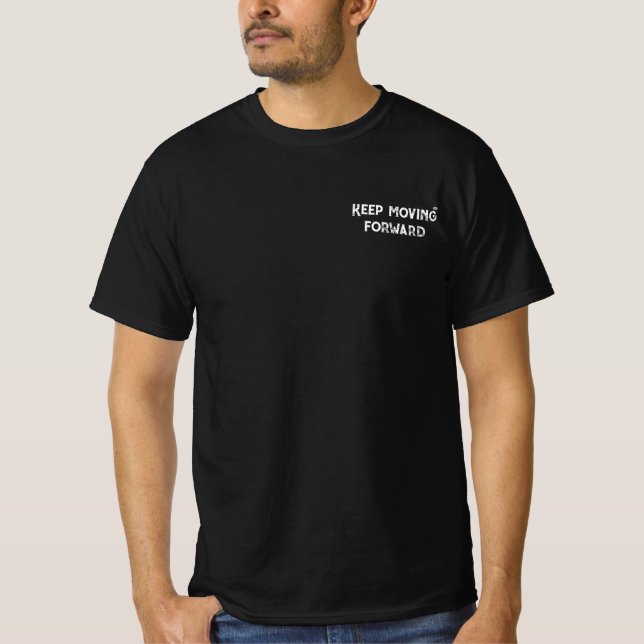 Keep Moving Forward Minimalist Motivational T-Shirt (Front)
