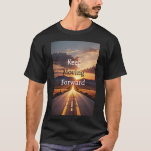 Keep moving forward motivation  T-Shirt