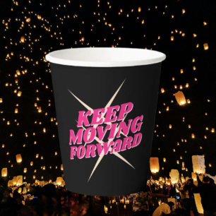 Keep Moving Forward – Motivational Paper Cup
