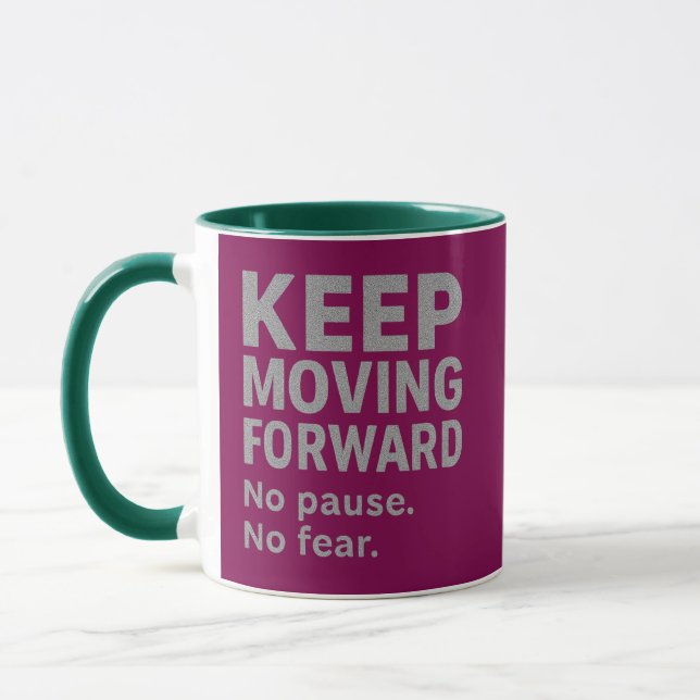 Keep Moving Forward Quote Mug | No Pause No Fear  (Left)