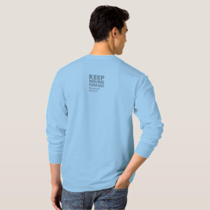Keep Moving Forward Quote Shirt No Pause No Fear