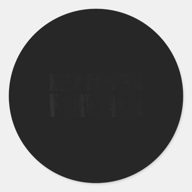 Keep Moving Forward Shirt Funny Motivation Career  Classic Round Sticker (Front)