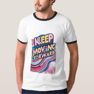 KEEP MOVING FORWARD T-Shirt