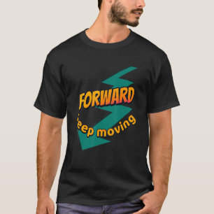 Keep moving forward T-Shirt