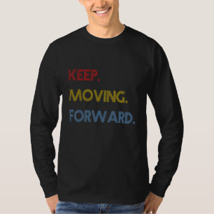 Keep Moving Forward T-Shirt