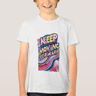 KEEP MOVING FORWARD Tri-Blend SHIRT