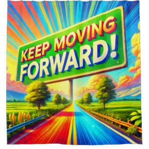 Keep Moving Foward Shower Curtain