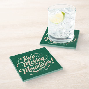 Keep Moving Mountains Motivational Design Glass Coaster