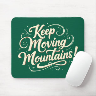 Keep Moving Mountains Motivational Design Mouse Mat
