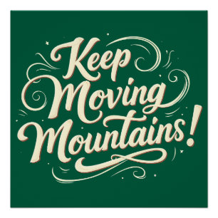 Keep Moving Mountains Motivational Design Poster