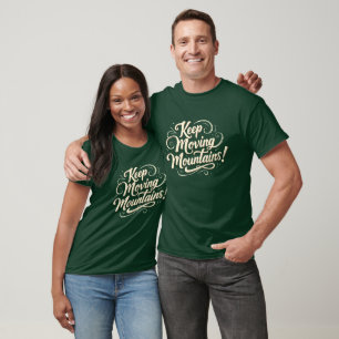 Keep Moving Mountains Motivational Design T-Shirt