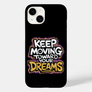 Keep Moving To Your Dreams Quote Mobile Case