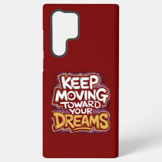 "Keep Moving Towards Your Dreams" Motivational Samsung Galaxy Case