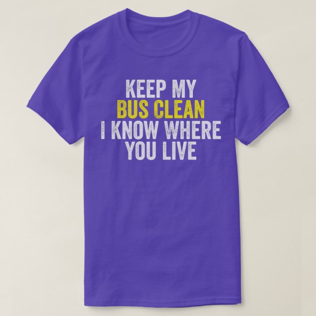 Keep My Bus Clean I Know Where You Live funny Scho T-Shirt (Design Front)