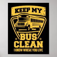 Keep My Bus Clean I Know Where You Live School Bus