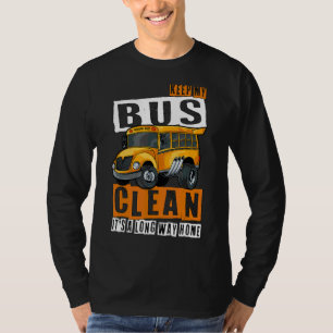 Keep My Bus Clean It's A Long Way Home 1 T-Shirt