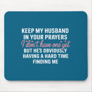 Keep My Future Husband In Your Prayers Funny Girl Mouse Mat