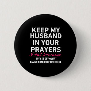 Keep My Husband In Your Prayers Funny Saying Quote 6 Cm Round Badge