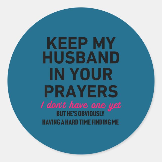 Keep My Husband In Your Prayers Funny Saying Quote Classic Round Sticker (Front)