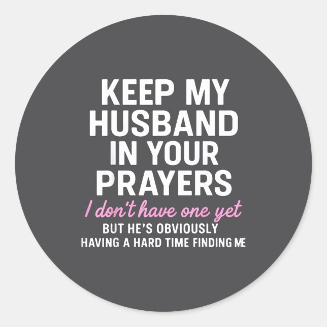Keep My Husband In Your Prayers Funny Saying Quote Classic Round Sticker (Front)