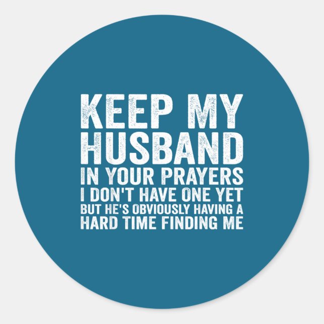 Keep My Husband In Your Prayers Funny Saying Quote Classic Round Sticker (Front)