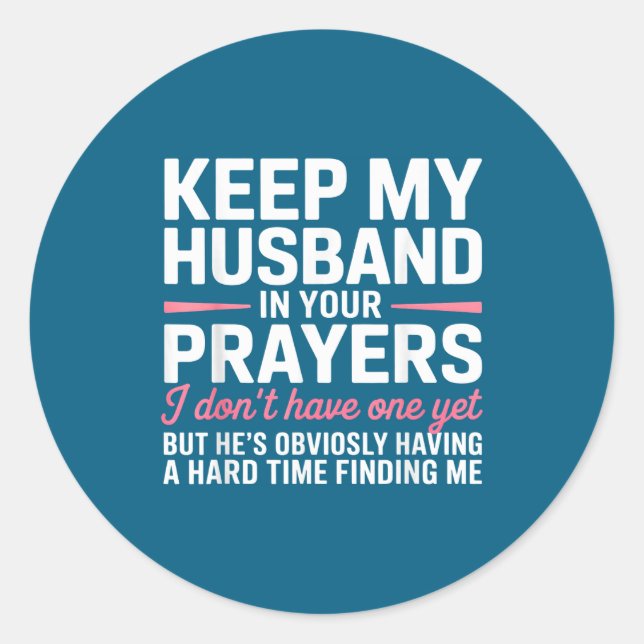 Keep My Husband In Your Prayers Funny Saying Quote Classic Round Sticker (Front)