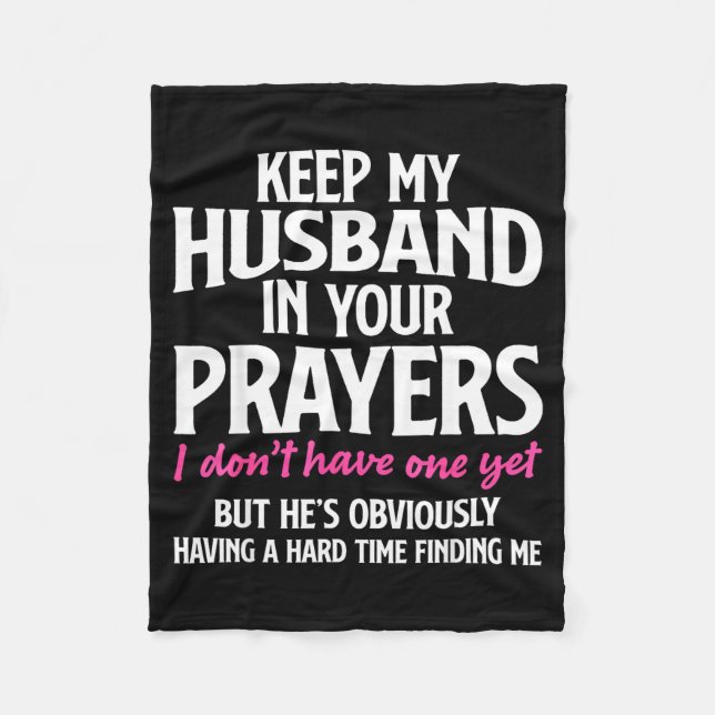 Keep My Husband In Your Prayers Funny Saying Quote Fleece Blanket (Front)