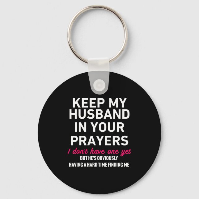 Keep My Husband In Your Prayers Funny Saying Quote Key Ring (Front)