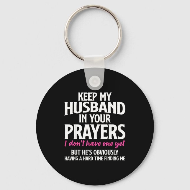 Keep My Husband In Your Prayers Funny Saying Quote Key Ring (Front)