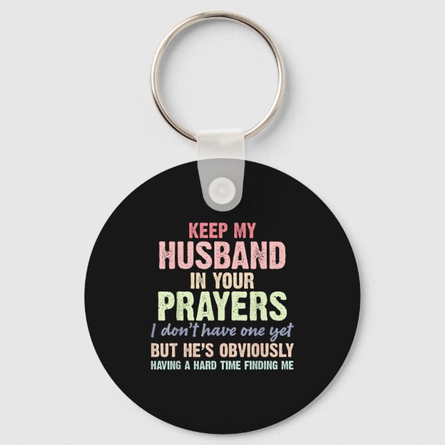 Keep My Husband In Your Prayers Funny Saying Quote Key Ring (Front)