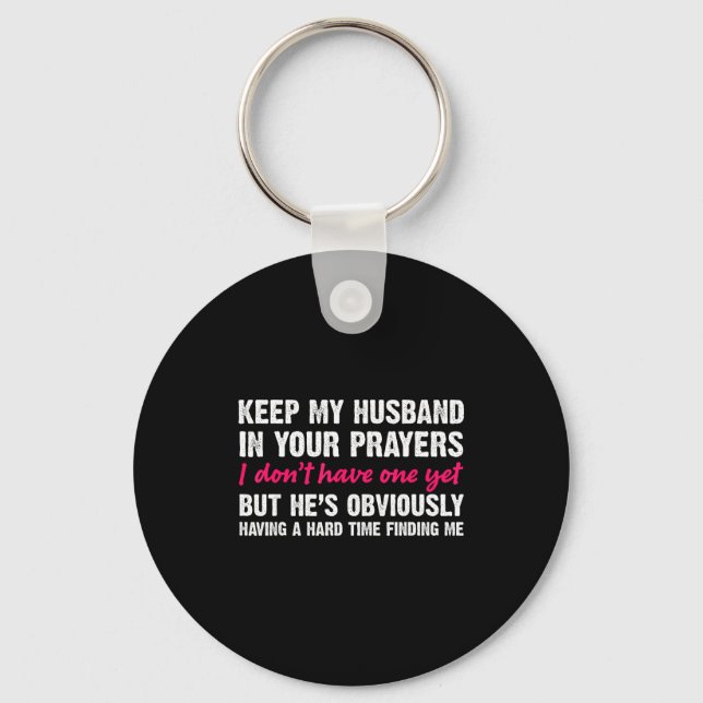 Keep My Husband In Your Prayers Funny Saying Quote Key Ring (Front)