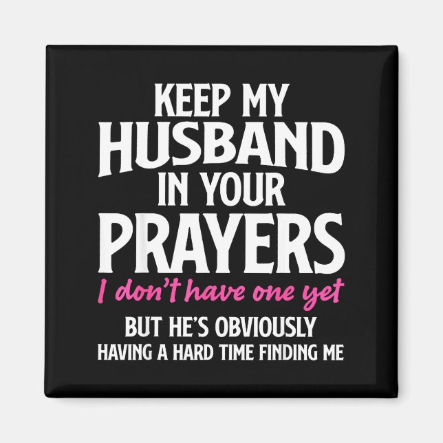 Keep My Husband In Your Prayers Funny Saying Quote Magnet (Front)
