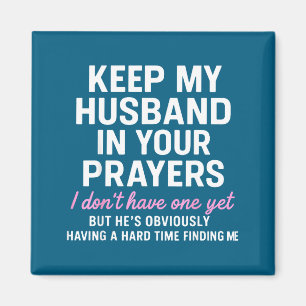 Keep My Husband In Your Prayers Funny Saying Quote Magnet