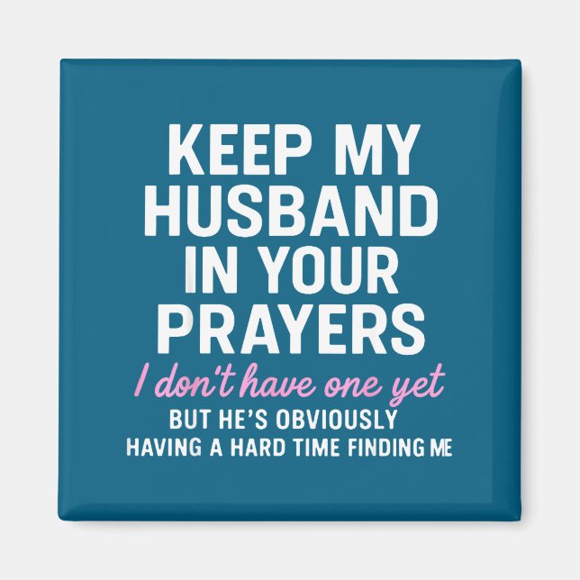 Keep My Husband In Your Prayers Funny Saying Quote Magnet (Front)