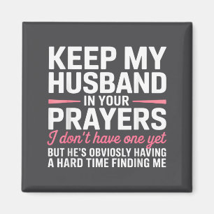 Keep My Husband In Your Prayers Funny Saying Quote Magnet