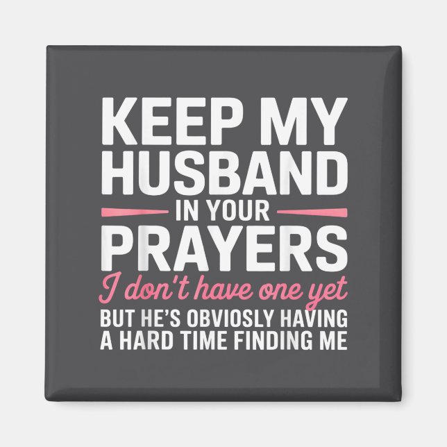Keep My Husband In Your Prayers Funny Saying Quote Magnet (Front)