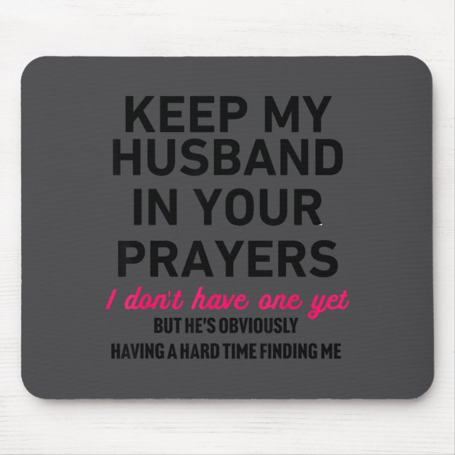 Keep My Husband In Your Prayers Funny Saying Quote Mouse Mat (Front)
