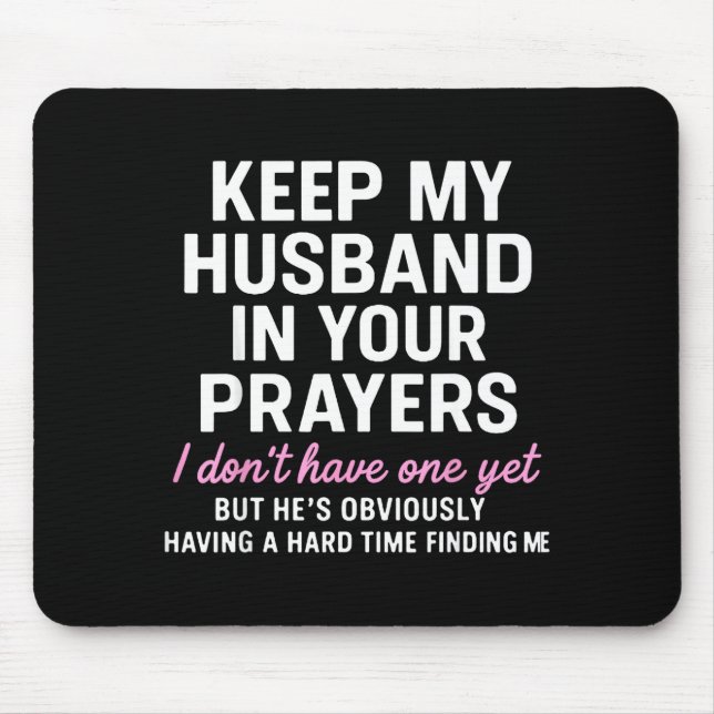 Keep My Husband In Your Prayers Funny Saying Quote Mouse Mat (Front)
