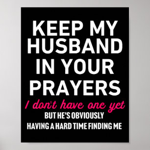 Keep My Husband In Your Prayers Funny Saying Quote Poster