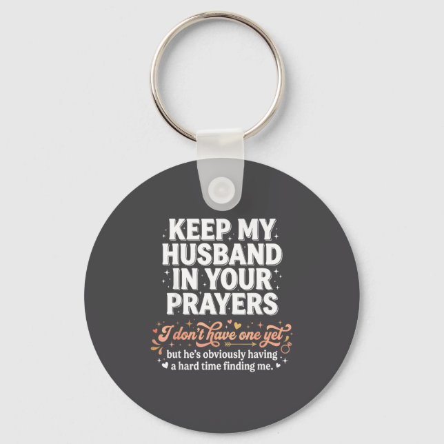 Keep My Husband In Your Prayers _ Funny Single Wom Key Ring (Front)