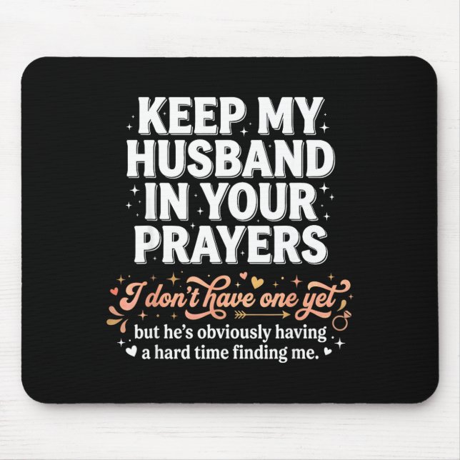 Keep My Husband In Your Prayers _ Funny Single Wom Mouse Mat (Front)