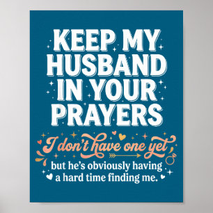 Keep My Husband In Your Prayers _ Funny Single Wom Poster