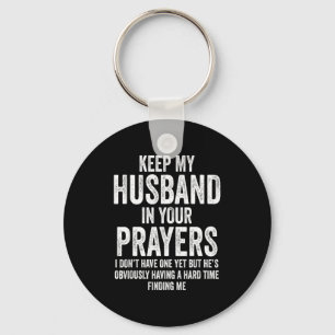 Keep My Husband In Your Prayers Funny Singles Humo Key Ring