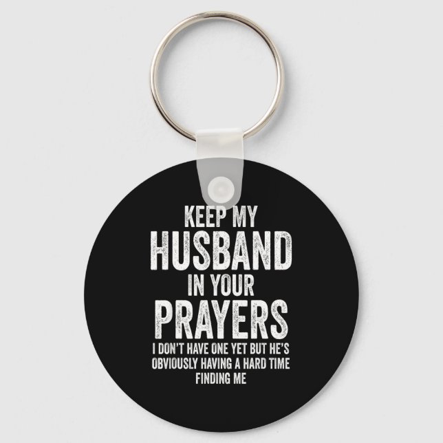 Keep My Husband In Your Prayers Funny Singles Humo Key Ring (Front)