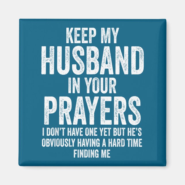 Keep My Husband In Your Prayers Funny Singles Humo Magnet (Front)