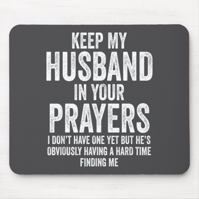 Keep My Husband In Your Prayers Funny Singles Humo Mouse Mat (Front)