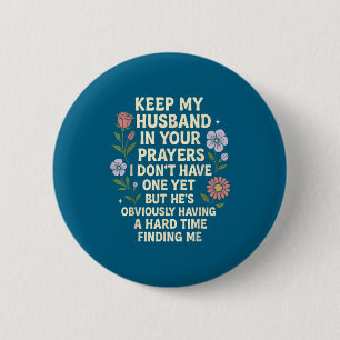 Keep My Husband In Your Prayers I Don’t Have One Y 6 Cm Round Badge